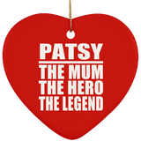 Patsy The Mum The Hero The Legend - Heart Ornament