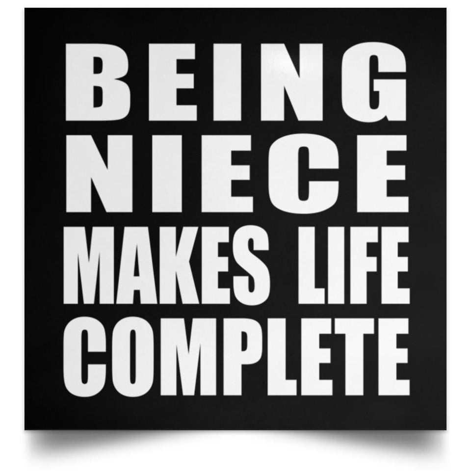 Being Niece Makes Life Complete - Poster Square