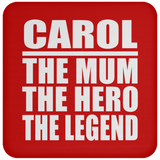 Carol The Mum The Hero The Legend - Drink Coaster