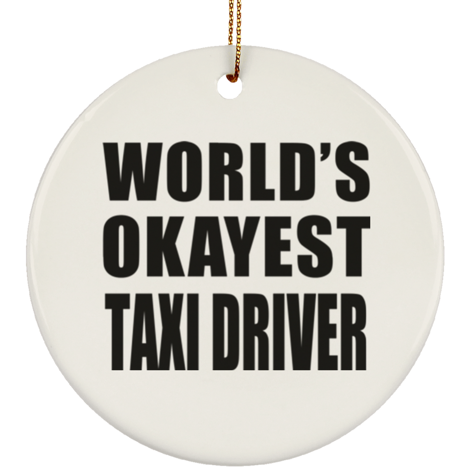 World's Okayest Taxi Driver - Circle Ornament