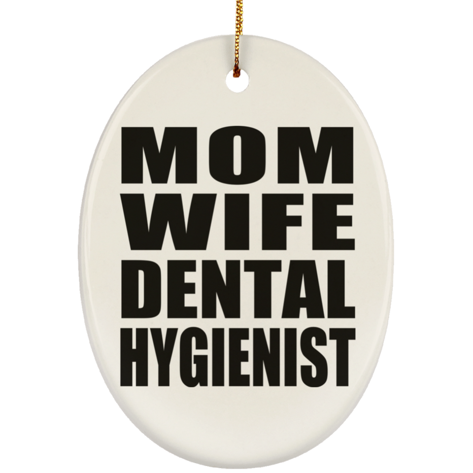Mom Wife Dental Hygienist - Oval Ornament