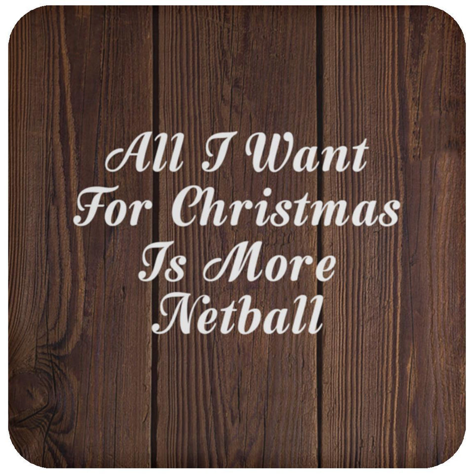 All I Want For Christmas Is More Netball - Drink Coaster D