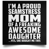 Proud Seamstress Mom Of Awesome Daughter - Poster Square