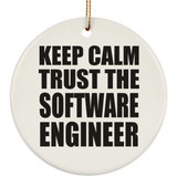 Keep Calm and Trust The Software Engineer - Circle Ornament