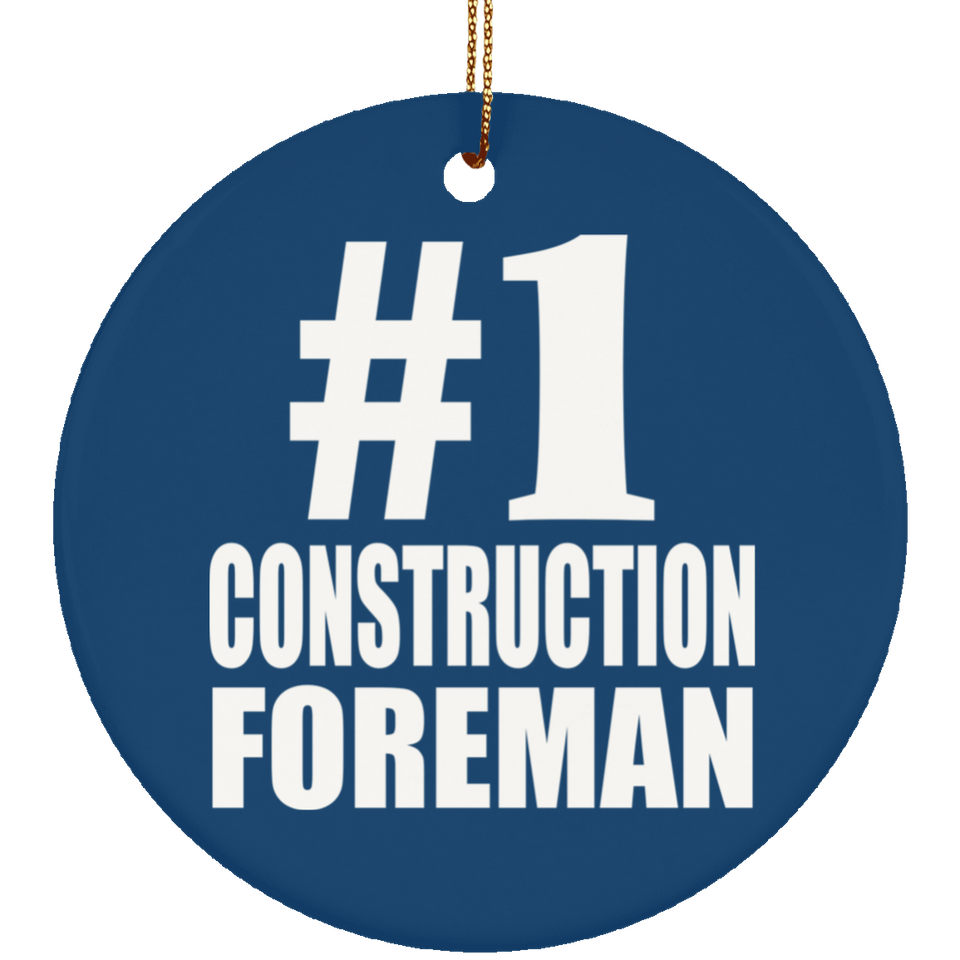 Number One #1 Construction Foreman - Circle Ornament