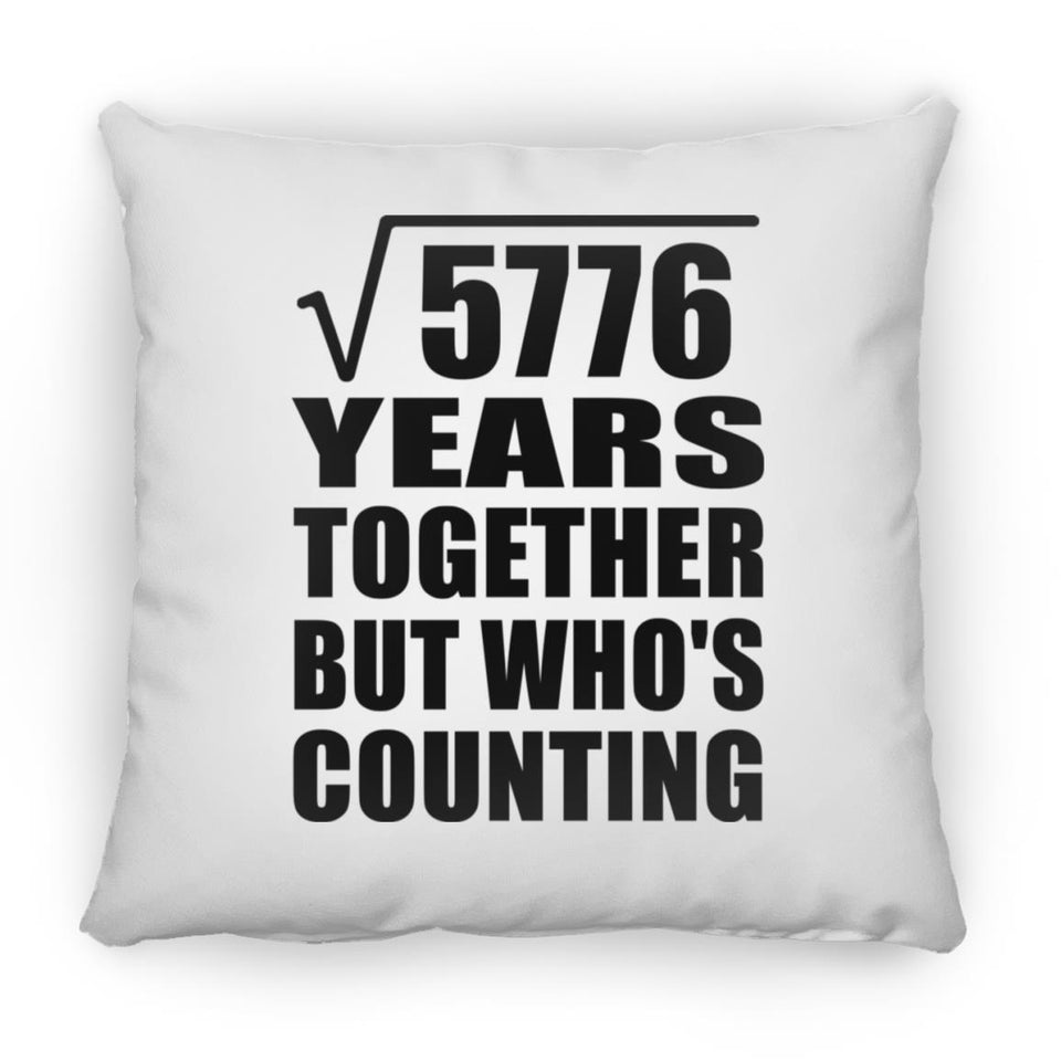 76th Anniversary Square Root of 5776 Years Who's Counting - Throw Pillow