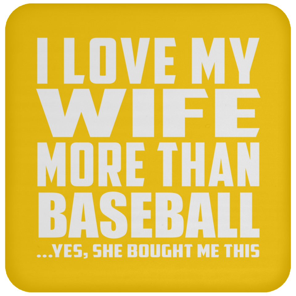 I Love My Wife More Than Baseball - Drink Coaster