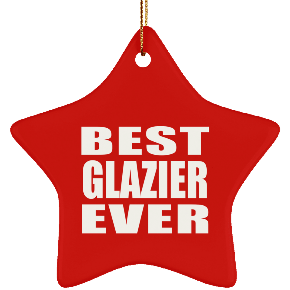 Best Glazier Ever - Star Ornament