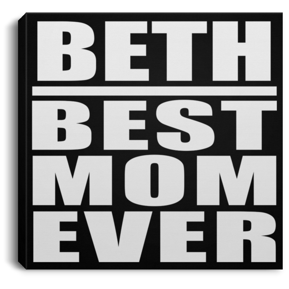 Beth Best Mom Ever - Canvas Square