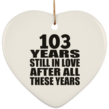 103rd Anniversary 103 Years Still In Love After These Years - Heart Ornament