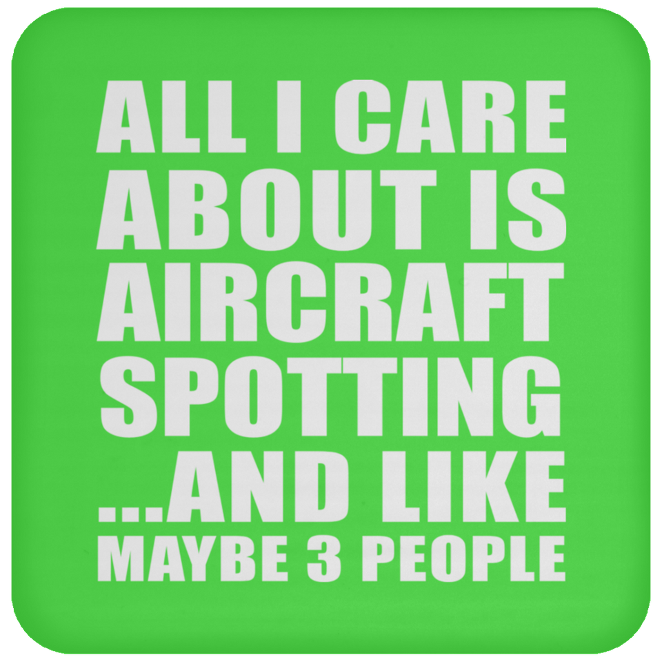 All I Care About Is Aircraft Spotting - Drink Coaster