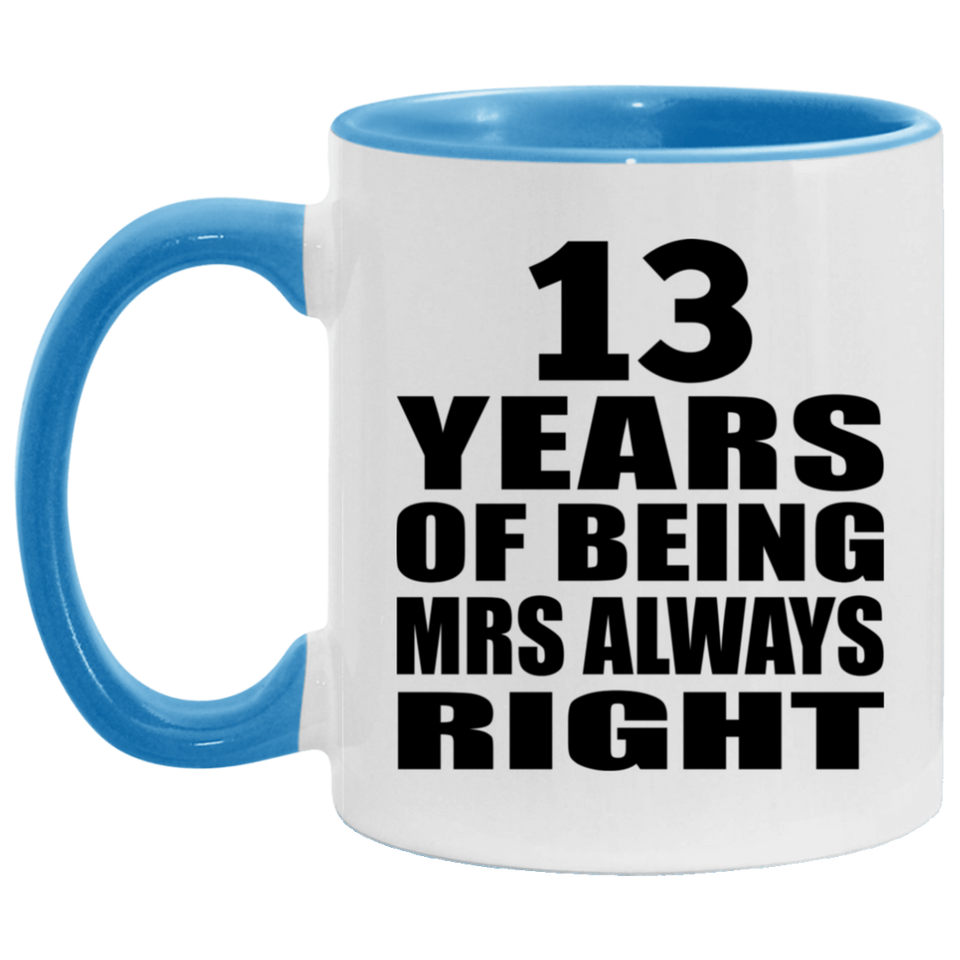 13th Anniversary 13 Years of Being Mrs Always Right - 11oz Accent Mug Blue