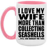 I Love My Wife More Than Collecting Seashells - 15oz Accent Mug Pink