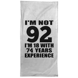 92nd Birthday I'm Not 92 I'm 18 With 74 Years Experience - Hand Towel
