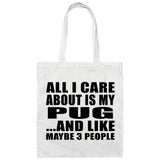 All I Care About Is My Pug - Tote Bag White
