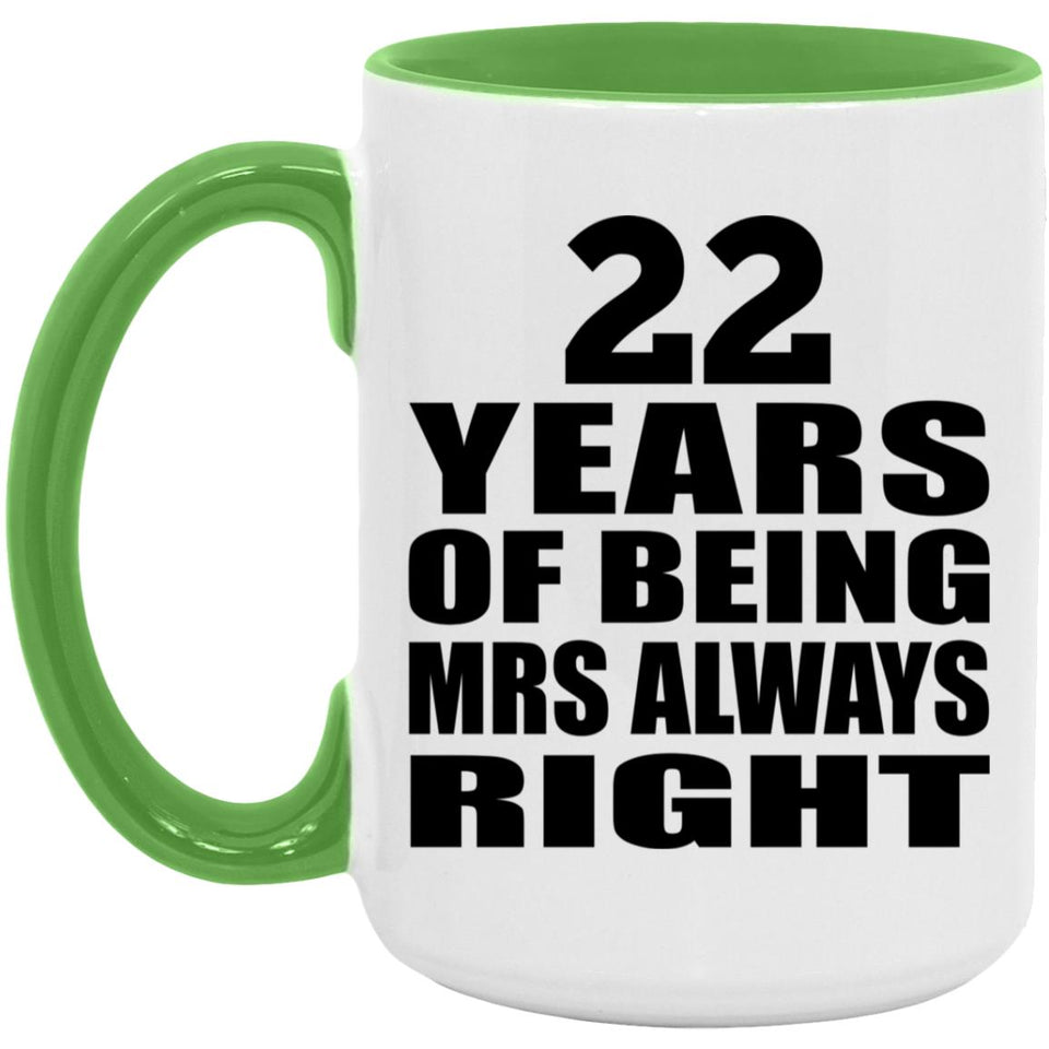 22nd Anniversary 22 Years of Being Mrs Always Right - 15oz Accent Mug Green