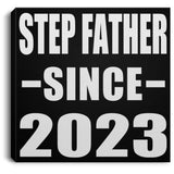 Step Father Since 2023 - Canvas Square