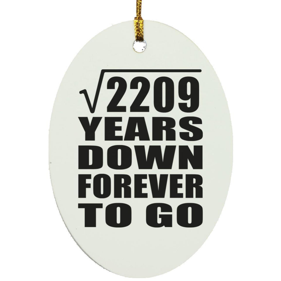 47th Anniversary Square Root of 2209 Years Down Forever To Go - Oval Ornament