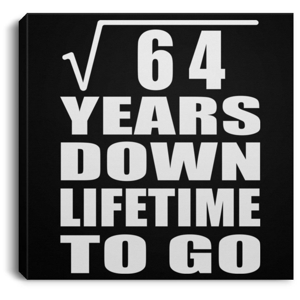 8th Anniversary Square Root of 64 Years Lifetime To Go - Canvas Square