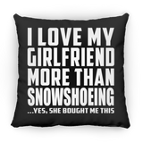 I Love My Girlfriend More Than Snowshoeing - Throw Pillow Black