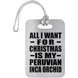 All I Want For Christmas Is My Peruvian Inca Orchid - Luggage Bag Tag