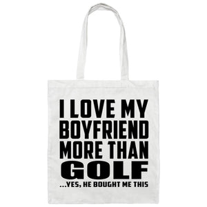 I Love My Boyfriend More Than Golf - Tote Bag White