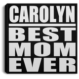Carolyn Best Mom Ever - Canvas Square