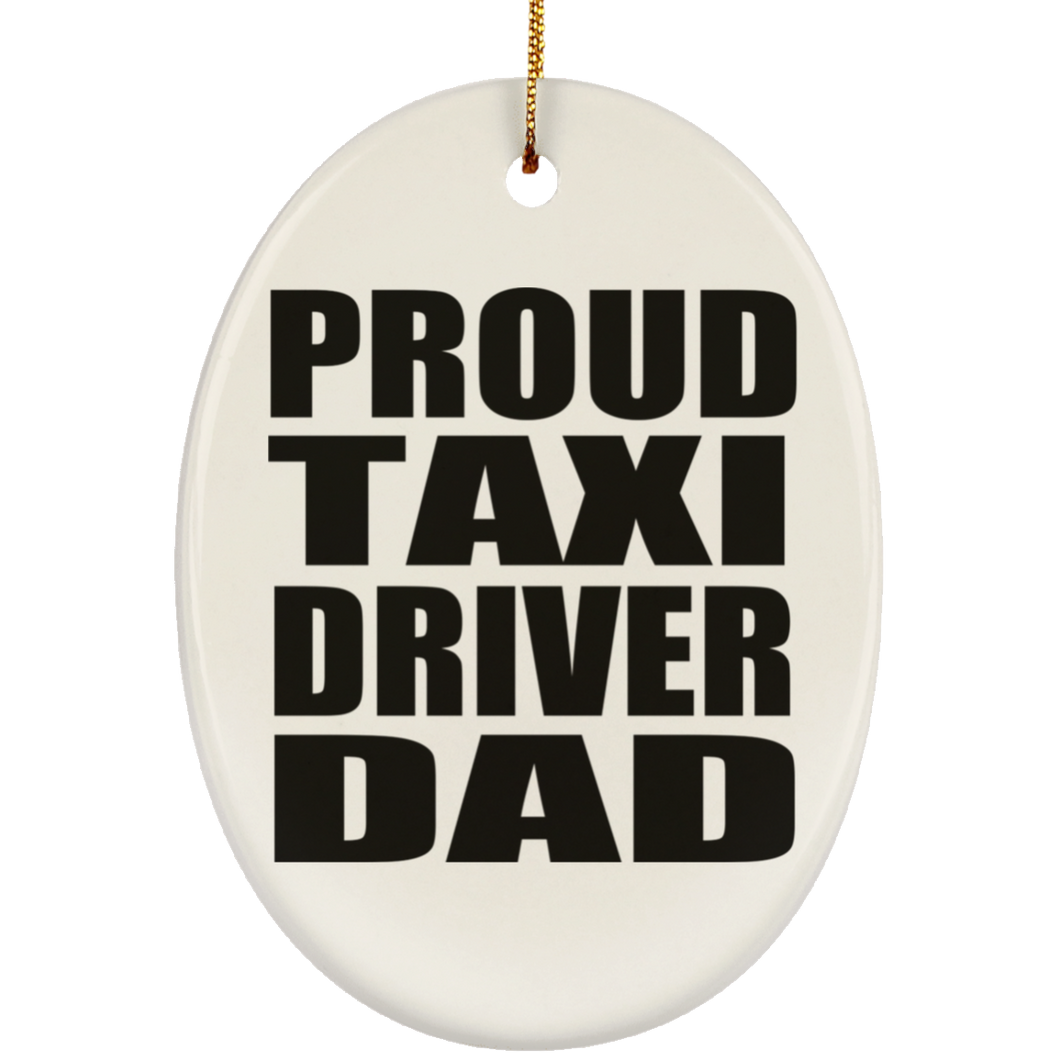 Proud Taxi Driver Dad - Oval Ornament