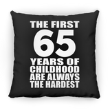 65th Birthday First 65 Years of Childhood Are The Hardest - Throw Pillow Black