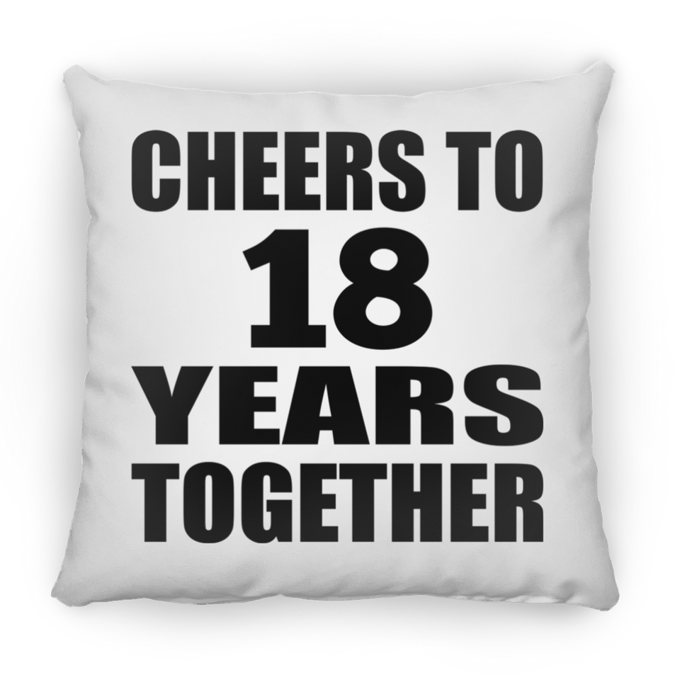 18th Anniversary Cheers To 18 Years Together - Throw Pillow