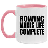 Rowing Makes Life Complete - 11oz Accent Mug Pink