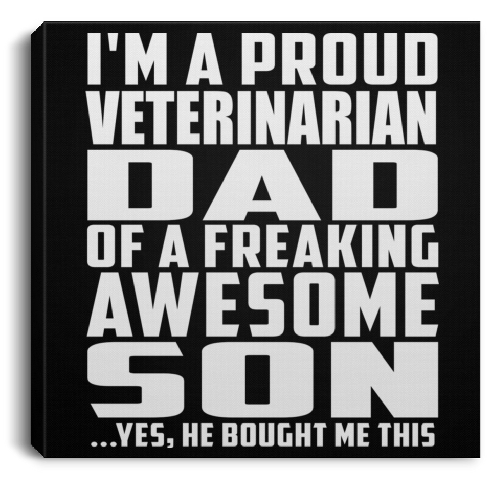 Proud Veterinarian Dad Of Awesome Son - Canvas Square