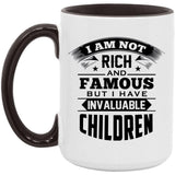 I Am Not Rich & Famous, But I Have Invaluable Children - 15oz Accent Mug Black