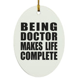 Being Doctor Makes Life Complete - Oval Ornament