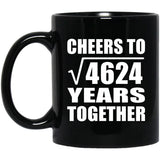 68th Anniversary Cheers To Square Root of 4624 Years Together - 11oz Coffee Mug Black