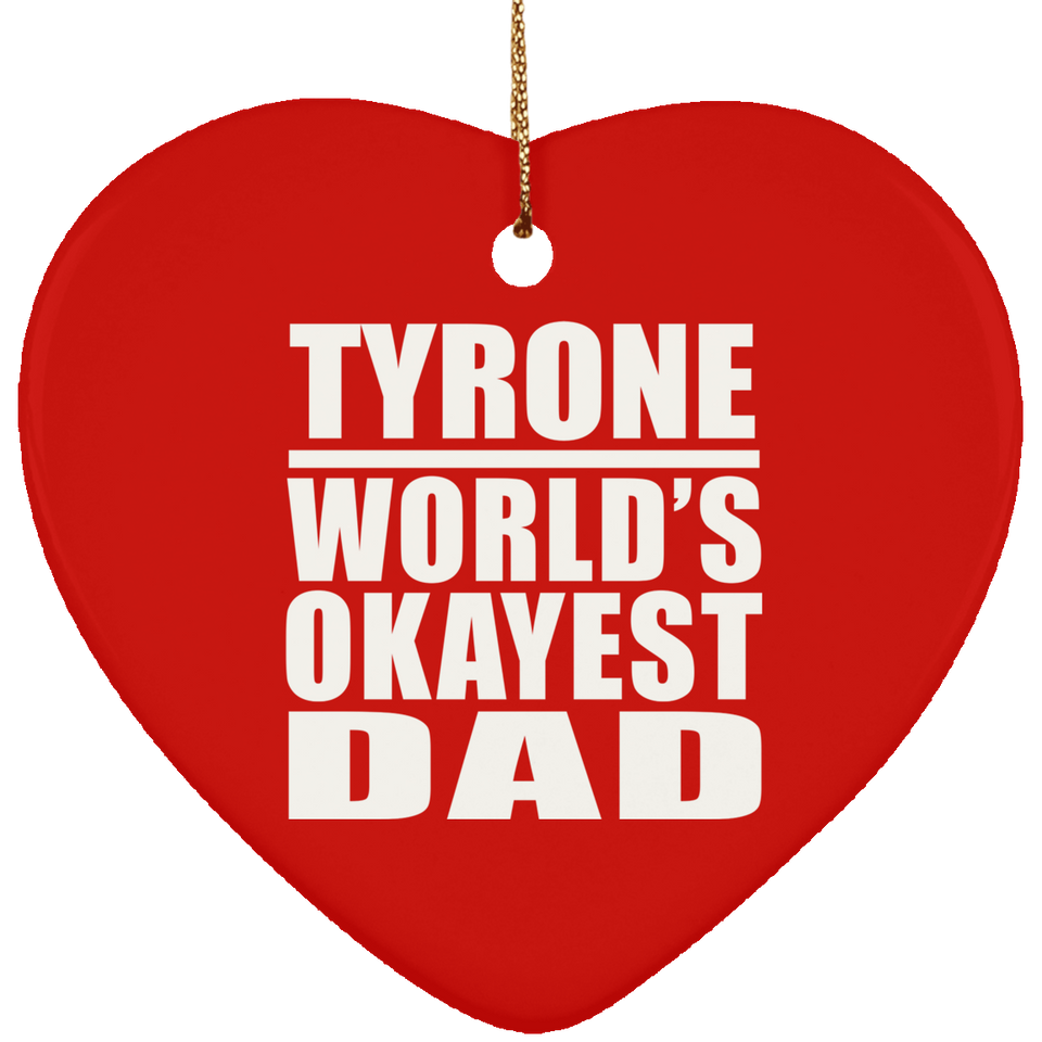Tyrone World's Okayest Dad - Heart Ornament