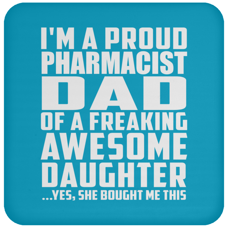 Proud Pharmacist Dad Of Awesome Daughter - Drink Coaster
