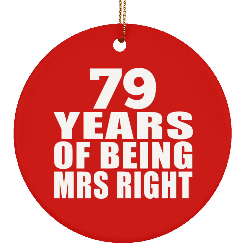 79th Anniversary 79 Years Of Being Mrs Right - Circle Ornament