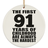 91st Birthday First 91 Years of Childhood Are The Hardest - Circle Ornament