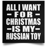All I Want For Christmas Is My Russian Toy - Poster Square