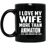I Love My Wife More Than Animation - 11 Oz Coffee Mug
