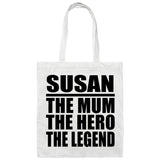 Susan The Mum The Hero The Legend - Tote Bag White