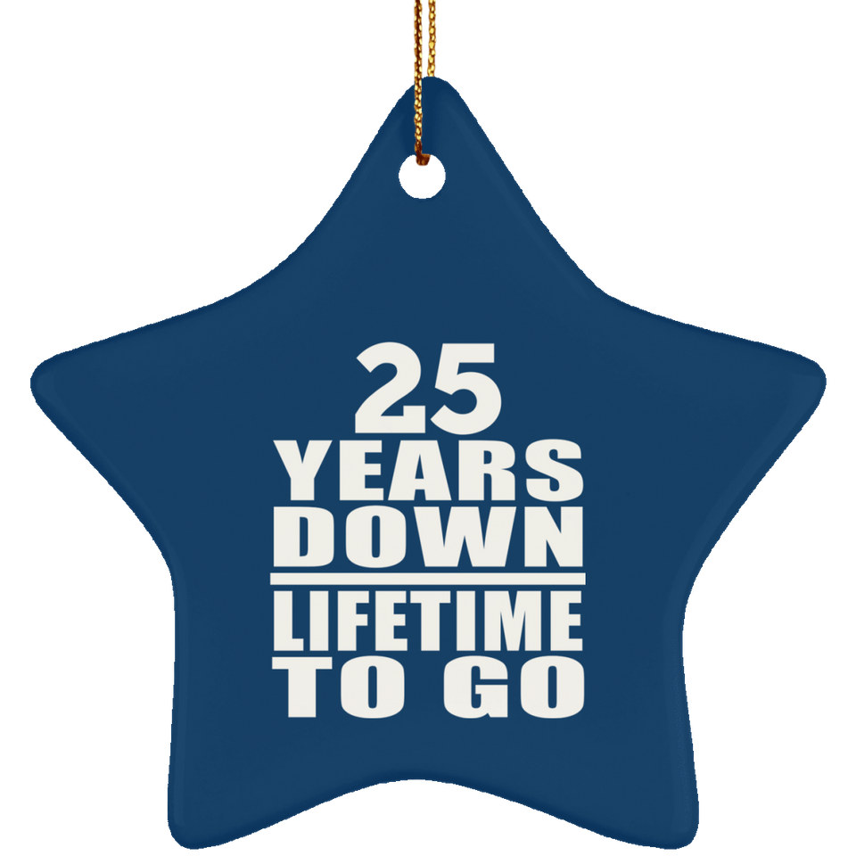 25th Anniversary 25 Years Down Lifetime To Go - Star Ornament