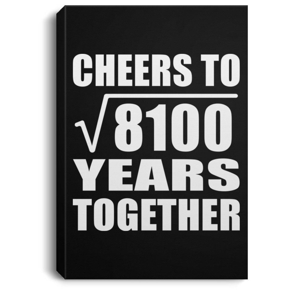 90th Anniversary Cheers To Square Root of 8100 Years Together - Canvas Portrait