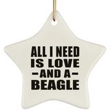 All I Need Is Love And A Beagle - Star Ornament