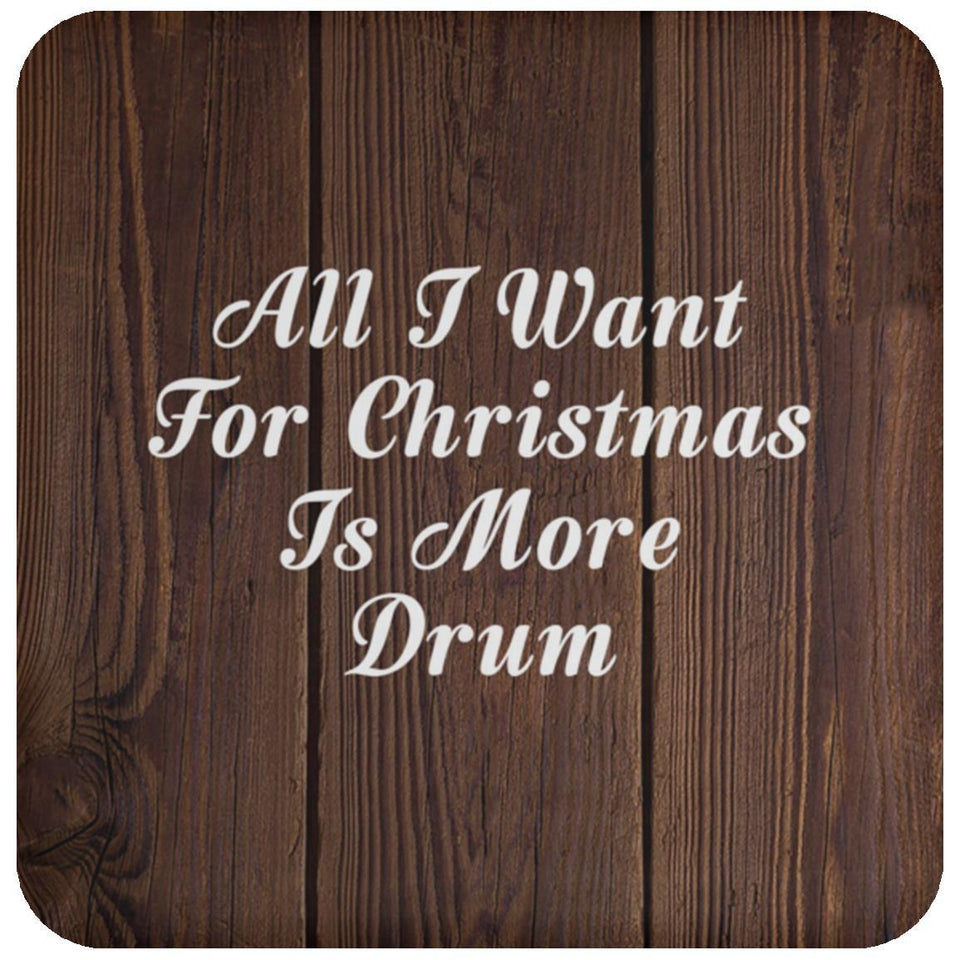 All I Want For Christmas Is More Drum - Drink Coaster D