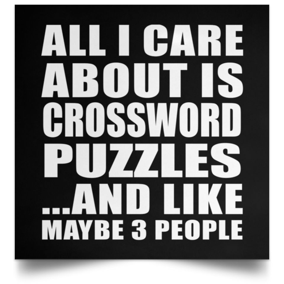 All I Care About Is Crossword Puzzles - Poster Square