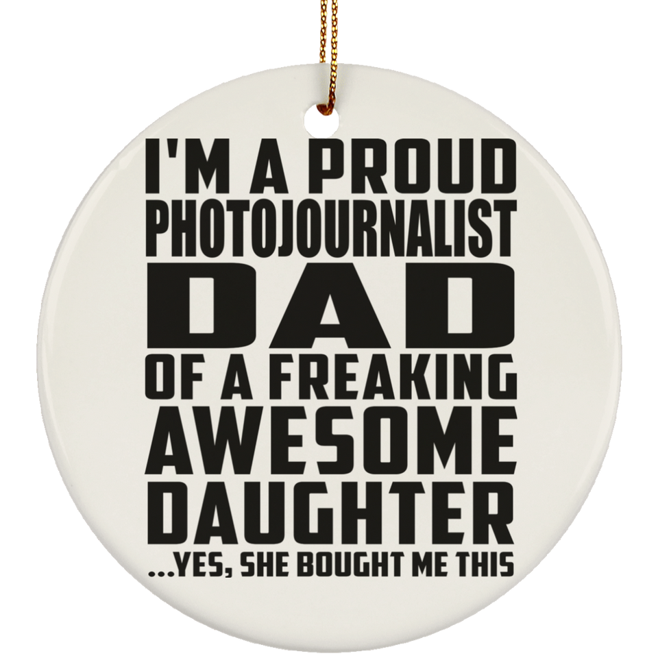 Proud Photojournalist Dad Of Awesome Daughter - Circle Ornament