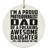 Proud Photojournalist Dad Of Awesome Daughter - Circle Ornament