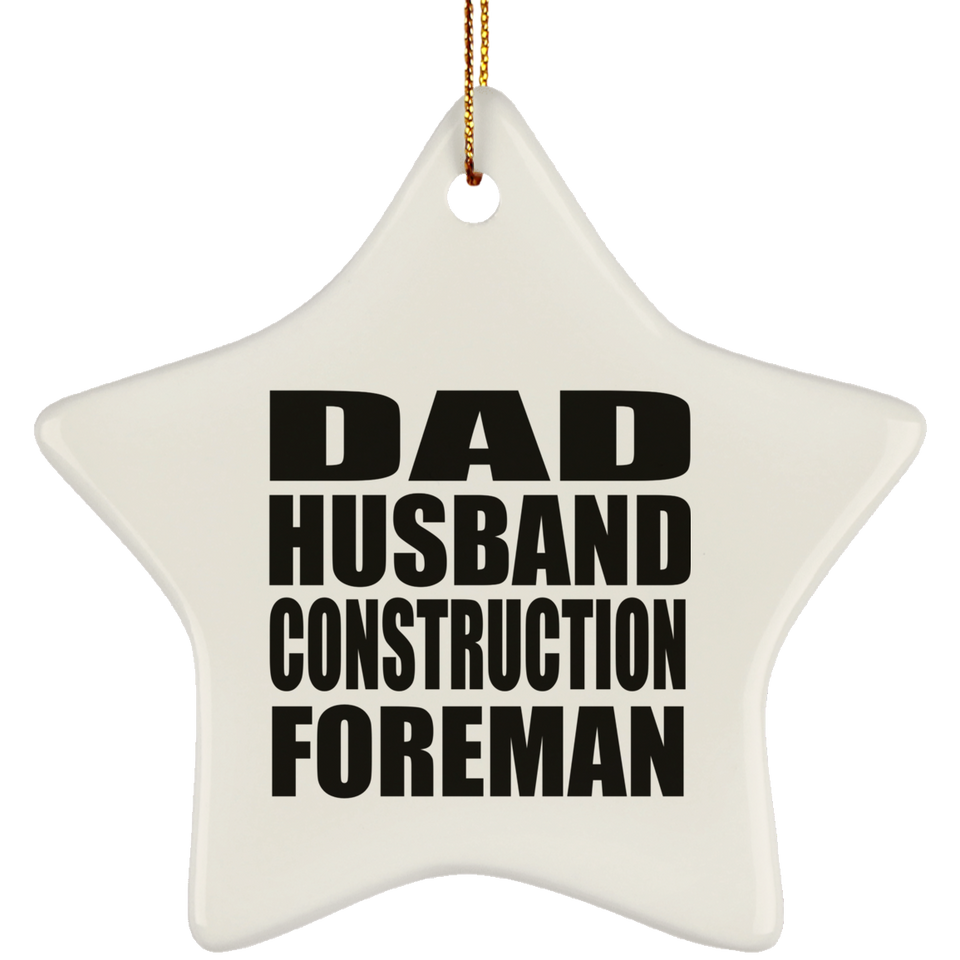 Dad Husband Construction Foreman - Star Ornament